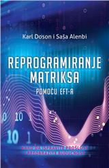 Reprogramiranje matriksa pomoću EFT-a : kako da ispravite prošlost i preobrazite budućnost